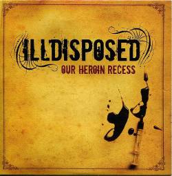 Illdisposed : Our Heroin Recess